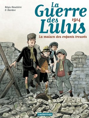 cover image of La Guerre des Lulus (Tome 1)--1914, la maison des enfants trouvés
